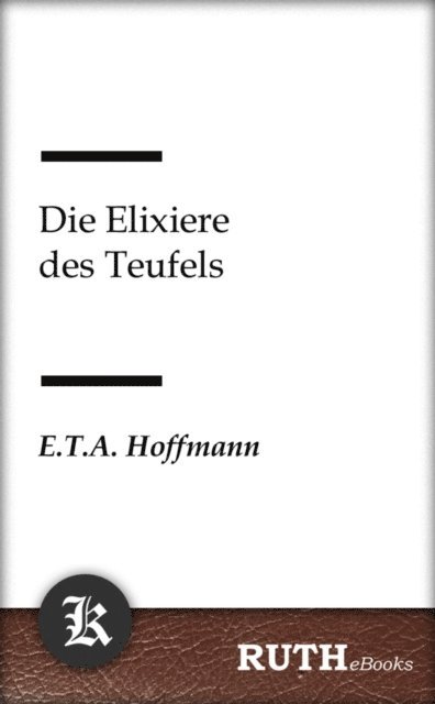 E.T.A. Hoffmann - Die Elixiere des Teufels, E-bok