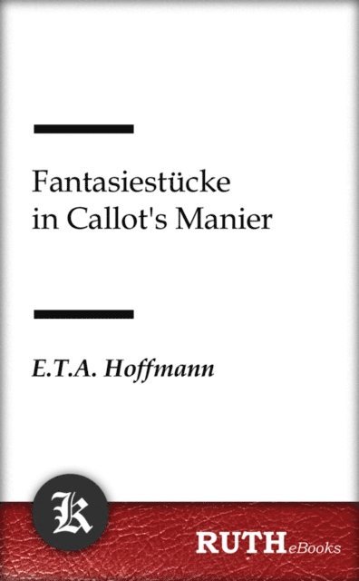 E.T.A. Hoffmann - Fantasiestücke in Callot's Manier, E-bok