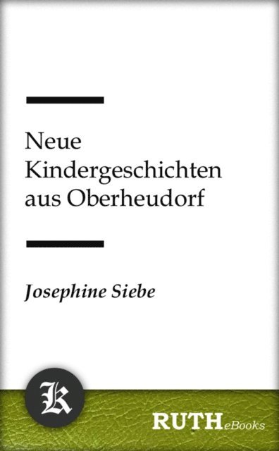 Josephine Siebe - Neue Kindergeschichten aus Oberheudorf, E-bok