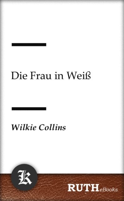 Wilkie Collins - Die Frau in Weiß, E-bok