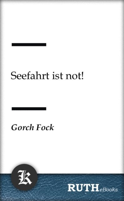 Gorch Fock - Seefahrt ist not!, E-bok