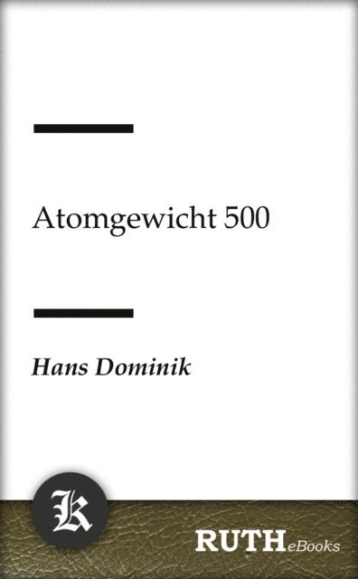 Hans Dominik - Atomgewicht 500, E-bok
