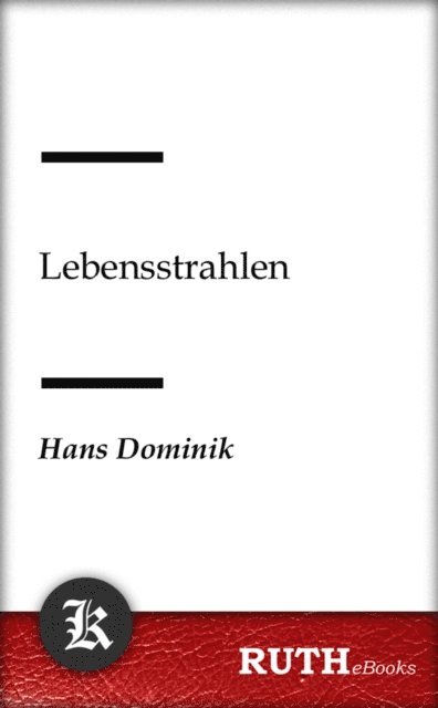 Hans Dominik - Lebensstrahlen, E-bok