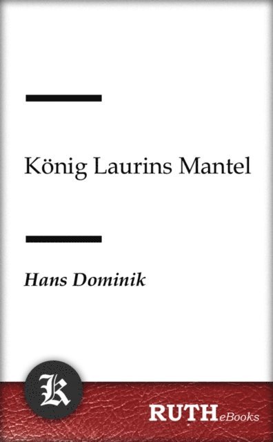 Hans Dominik - König Laurins Mantel, E-bok
