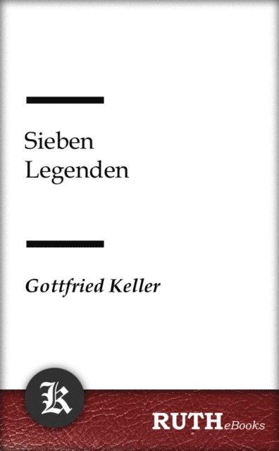 Gottfried Keller - Sieben Legenden, E-bok