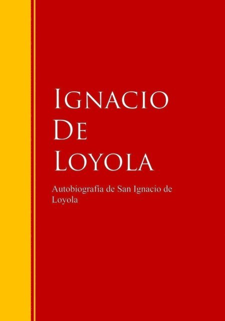 Ignacio De Loyola - Autobiografía de San Ignacio de Loyola, E-bok