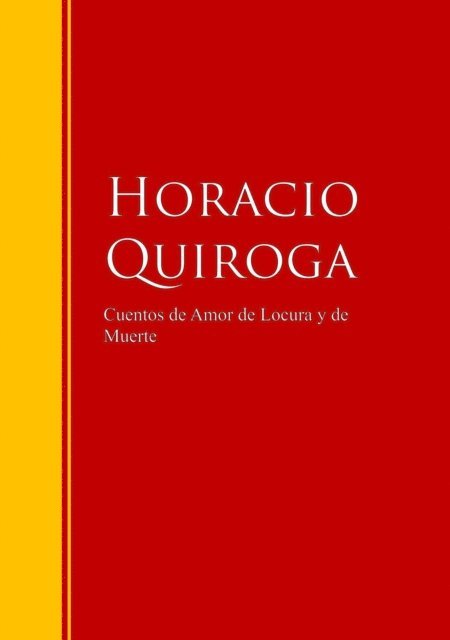 Horacio Quiroga - Cuentos de Amor de Locura y de Muerte, E-bok