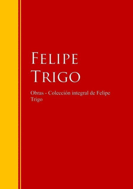 Felipe Trigo - Obras - Colección de Felipe Trigo, E-bok