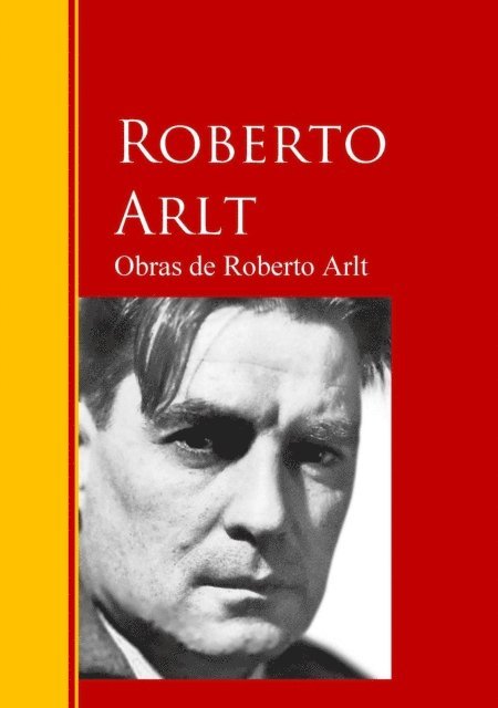 Roberto Arlt - Obras de Roberto Arlt, E-bok