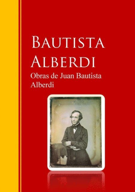 Juan Bautista Alberdi - Obras de Juan Bautista Alberdi, E-bok