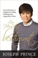Joseph Prince - Zur Herrschaft bestimmt, Häftad
