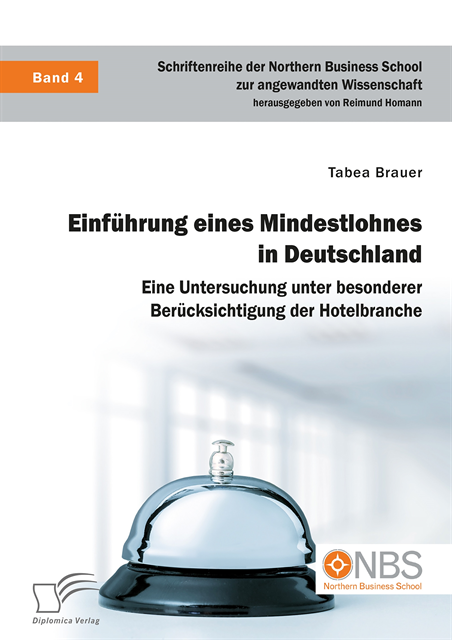 Reimund Homann, Tabea Brauer - Einfuhrung eines Mindestlohnes in Deutschland. Eine Untersuchung unter besonderer Berucksichtigung der Hotelbranche, E-bok