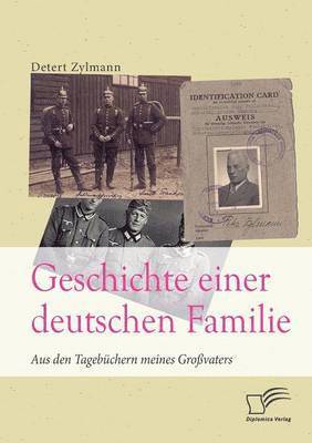 Detert Zylmann - Geschichte einer deutschen Familie. Aus den Tagebüchern meines Großvaters, Häftad