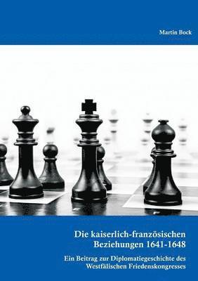 Martin Bock - kaiserlich-französischen Beziehungen 1641-1648, Häftad
