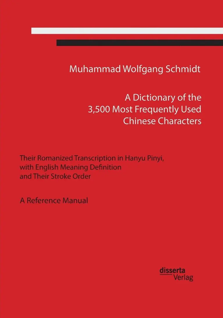 Muhammad Wolfgang G a Schmidt - Dictionary of the 3,500 Most Frequently Used Chinese Characters, Häftad. Tillgänglighet: Lägg i varukorg