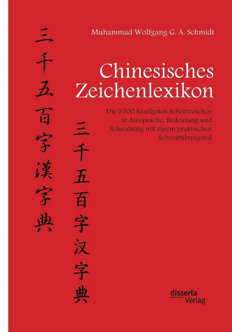 Muhammad Wolfgang G a Schmidt - Chinesisches Zeichenlexikon. Die 3500 häufigsten Schriftzeichen in Aussprache, Bedeutung und Schreibung mit einem praktischen Schreibübungsteil, Häftad. Tillgänglighet: Lägg i varukorg