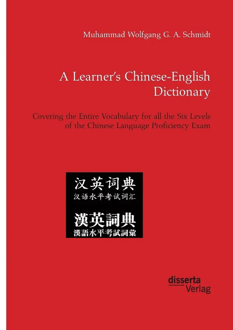Muhammad Wolfgang G a Schmidt - Learner's Chinese-English Dictionary. Covering the Entire Vocabulary for all the Six Levels of the Chinese Language Proficiency Exam, Häftad. Tillgänglighet: Lägg i varukorg