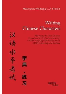 Muhammad Wolfgang G a Schmidt - Writing Chinese Characters. Mastering the 2436 Chinese Characters for the Six Levels of the Chinese Language Proficiency Exam (HSK) in Reading and Writing, Häftad. Tillgänglighet: Lägg i varukorg
