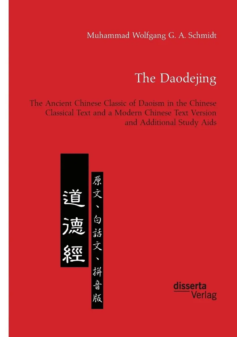 Muhammad Wolfgang G a Schmidt - Daodejing. The Ancient Chinese Classic of Daoism in the Chinese Classical Text and a Modern Chinese Text Version and Additional Study Aids, Häftad. Tillgänglighet: Lägg i varukorg