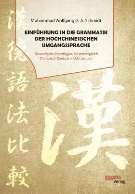 Muhammad Wolfgang G a Schmidt - Einführung in die Grammatik der hochchinesischen Umgangssprache. Theoretische Grundlagen, Sprachvergleich Chinesisch-Deutsch und Strukturen, Häftad. Tillgänglighet: Lägg i varukorg