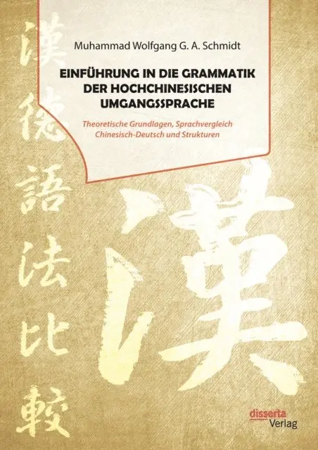 Muhammad Wolfgang G. A. Schmidt - Einführung in die Grammatik der hochchinesischen Umgangssprache. Theoretische Grundlagen, Sprachvergleich Chinesisch-Deutsch und Strukturen, E-bok. Tillgänglighet: Lägg i varukorg