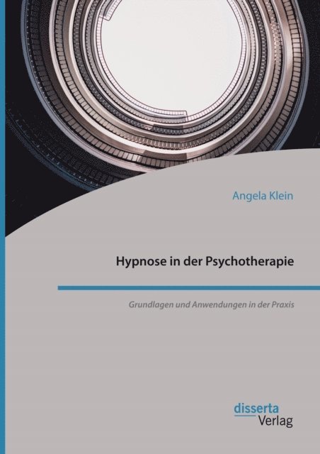 Angela Klein - Hypnose in der Psychotherapie. Grundlagen und Anwendungen in der Praxis, E-bok