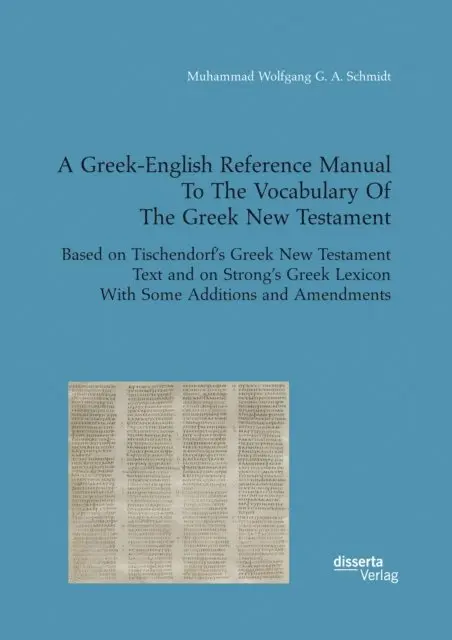 Muhammad Wolfgang G. A. Schmidt - Greek-English Reference Manual To The Vocabulary Of The Greek New Testament. Based on Tischendorf's Greek New Testament Text and on Strong's Greek Lexicon With Some Additions and Amendments, E-bok. Tillgänglighet: Lägg i varukorg