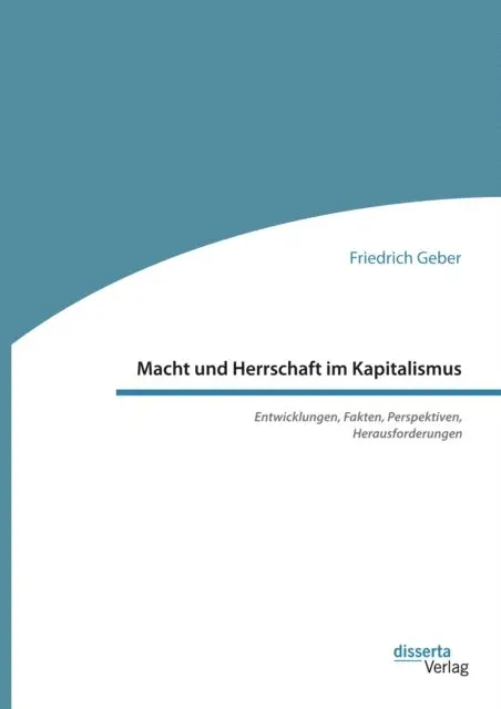 Friedrich Geber - Macht und Herrschaft im Kapitalismus. Entwicklungen, Fakten, Perspektiven, Herausforderungen, E-bok. Tillgänglighet: Lägg i varukorg