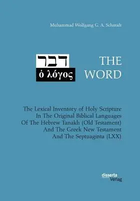 Muhammad Wolfgang G a Schmidt - WORD. The Lexical Inventory of Holy Scripture In The Original Biblical Languages Of The Hebrew Tanakh (Old Testament) And The Greek New Testament And The Septuaginta (LXX), Häftad. Tillgänglighet: Lägg i varukorg