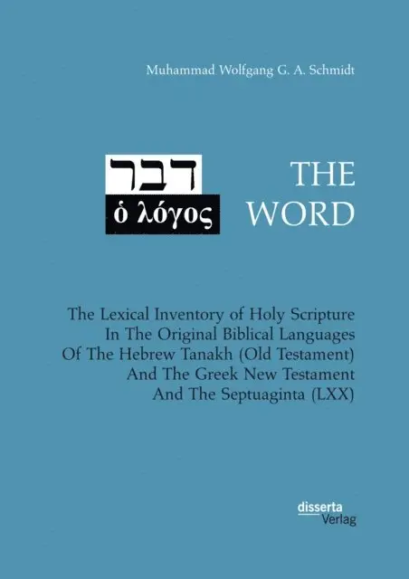 Muhammad Wolfgang G. A. Schmidt - THE WORD. The Lexical Inventory of Holy Scripture In The Original Biblical Languages Of The Hebrew Tanakh (Old Testament) And The Greek New Testament And The Septuaginta (LXX), E-bok. Tillgänglighet: Lägg i varukorg