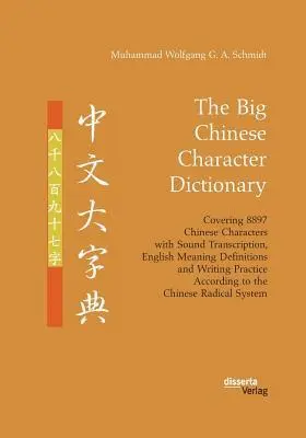 Muhammad Wolfgang G a Schmidt - Big Chinese Character Dictionary. Covering 8897 Chinese Characters with Sound Transcription, English Meaning Definitions and Writing Practice According to the Chinese Radical System, Häftad. Tillgänglighet: Lägg i varukorg