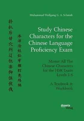 Muhammad Wolfgang G a Schmidt - Study Chinese Characters for the Chinese Language Proficiency Exam. Master All The Chinese Characters for the HSK Exam Levels 1-6. A Textbook & Workbook, Häftad. Tillgänglighet: Lägg i varukorg