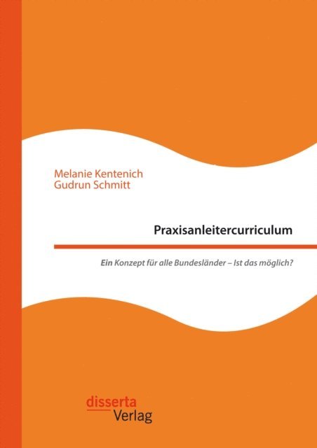 Gudrun Schmitt, Melanie Kentenich - Praxisanleitercurriculum. Ein Konzept fur alle Bundeslander - Ist das moglich?, E-bok. Tillgänglighet: Lägg i varukorg