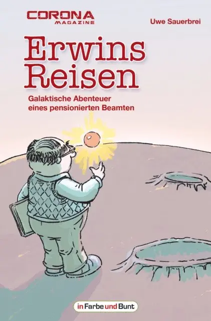 Uwe Sauerbrei, Armin Roler - Erwins Reisen – Galaktische Abenteuer eines pensionierten Beamten, E-bok. Tillgänglighet: Lägg i varukorg