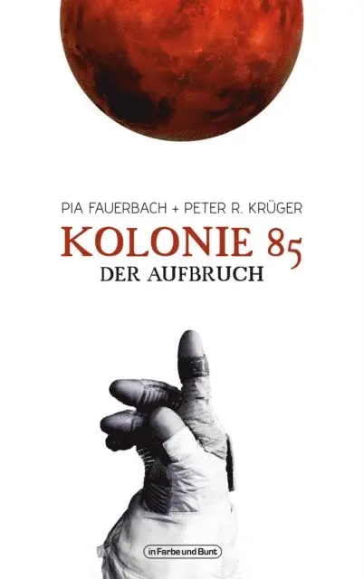 Pia Fauerbach, Peter R. Kruger - Kolonie 85 – Der Aufbruch, E-bok. Tillgänglighet: Lägg i varukorg