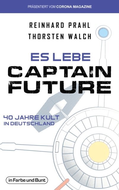 Reinhard Prahl, Thorsten Walch - Es lebe Captain Future - 40 Jahre Kult in Deutschland, E-bok