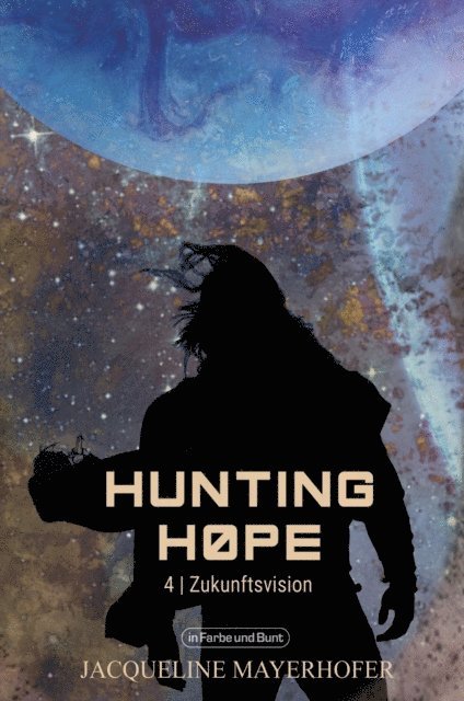 Jacqueline Mayerhofer - Hunting Hope - Teil 4: Zukunftsvision, E-bok