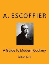 Escoffier: A Guide To Modern Cookery: Edition II of II av Auguste Escoffier