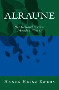 Hanns Heinz Ewers - Alraune: Die Geschichte eines lebenden Wesens, Häftad