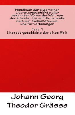 Johann Georg Theodor Grässe - Handbuch der allgemeinen Literaturgeschichte aller bekannten Völker der Welt von der ältesten bis auf die neueste Zeit zum Selbststudium und für Vorle, Häftad