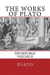 The Nottingham Society - The Works of Plato: The Republic (Volume II), Häftad