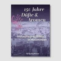 Jörg Mitzkat - 150 Jahre Düfte und Aromen, Inbunden