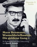 Alexander G. Schäfer - Maxe Baumann, Wunschbriefkasten, Die goldene Gans ..., Inbunden