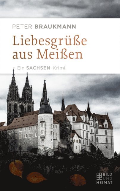 Peter Braukmann - Liebesgrüße aus Meißen, E-bok