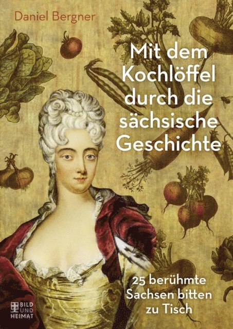 Daniel Bergner - Mit dem Kochlöffel durch die sächsische Geschichte, E-bok