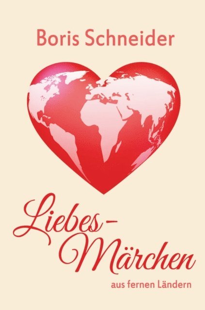 Boris Schneider - Liebes-Märchen aus fernen Ländern, E-bok