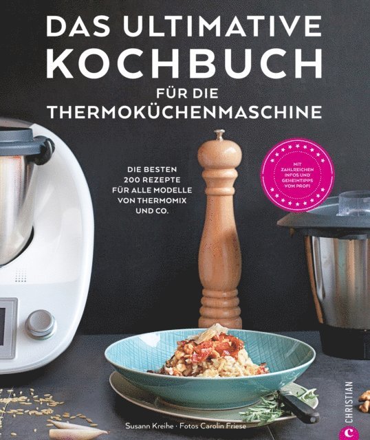 Carolin Friese, Susann Kreihe - Thermoküchenmaschine: Das ultimative Backbuch für die Thermoküchenmaschine. Die besten 200 Rezepte für alle Modelle von Thermomix und Co. Backen mit der Thermoküchenmaschine., E-bok