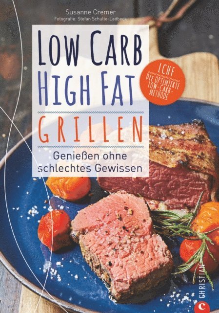 Susanne Cremer - Low Carb High Fat. Grillen, E-bok