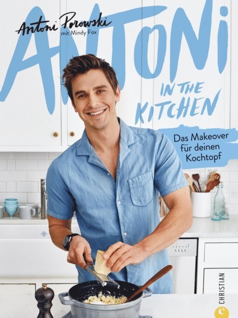 Antoni Porowski - Antoni in the Kitchen, E-bok