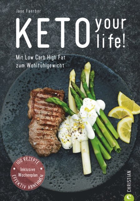 Jane Faerber - Kochbuch: Keto your life! Mit Low Carb High Fat gesund abnehmen., E-bok